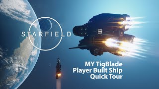 STARFIELD - MY TigBlade - Player Built Ship - Quick Tour - PC - RTX3080 Ti